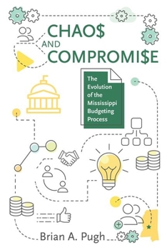 Hardcover Chaos and Compromise: The Evolution of the Mississippi Budgeting Process Book