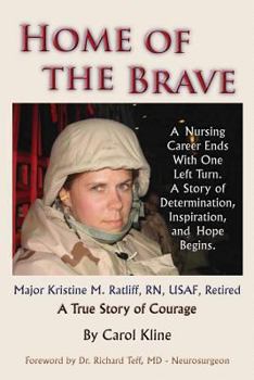 Paperback Home Of the Brave: A Nursing Career Ends With One Left Turn. A Story Of Determination, Inspiration and Hope Begins. Book