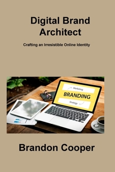 Paperback Digital Brand Architect: Crafting an Irresistible Online Identity Book