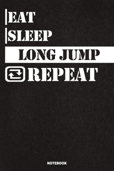 Eat Sleep Long Jump Notebook: Lined Notebook / Journal Gift For Long Jump Lovers, 120 Pages, 6x9, Soft Cover, Matte Finish
