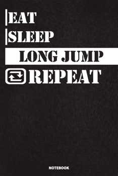 Paperback Eat Sleep Long Jump Notebook: Lined Notebook / Journal Gift For Long Jump Lovers, 120 Pages, 6x9, Soft Cover, Matte Finish Book