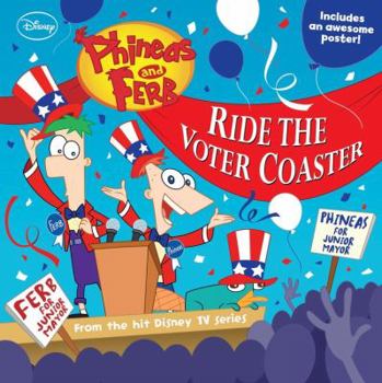 Paperback Phineas and Ferb Ride the Voter Coaster! [With Poster] Book