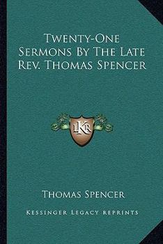 Paperback Twenty-One Sermons by the Late REV. Thomas Spencer Book