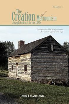 Paperback Volume II the Creation of Mormonism: Joseph Smith Jr. in the 1820s: The Quest for the New Jerusalem: A Mormon Generational Saga Book