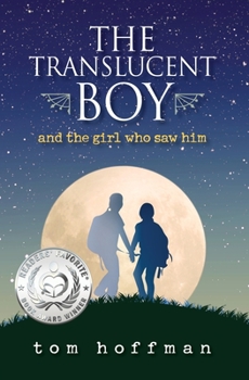 The Translucent Boy and the Girl Who Saw Him: A fun fantasy time traveling adventure for advanced young readers