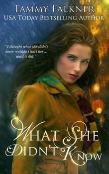 What She Didn't Know - Book #1 of the What She