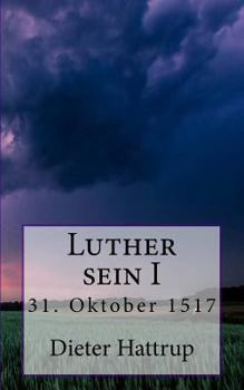 Paperback Luther sein I: 31. Oktober 1517 [German] Book