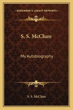 S. S. McClure: My Autobiography
