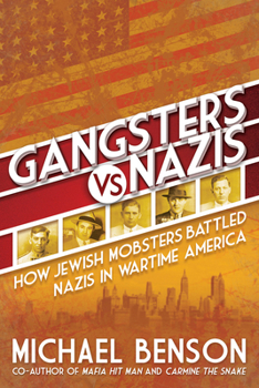 Paperback Gangsters vs. Nazis: How Jewish Mobsters Battled Nazis in Ww2 Era America Book