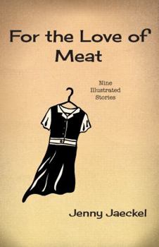 Paperback For the Love of Meat: Nine Illustrated Stories Book