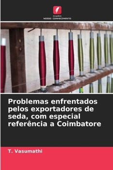 Paperback Problemas enfrentados pelos exportadores de seda, com especial referência a Coimbatore [Portuguese] Book