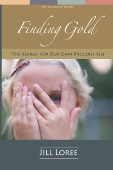 Paperback Finding Gold: The Search for Our Own Precious Self Book