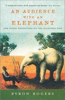Paperback An Audience with an Elephant: And Other Encounters on the Eccentric Side Book