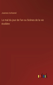 Le mal du jour de l'an ou Scènes de la vie écolière (French Edition)