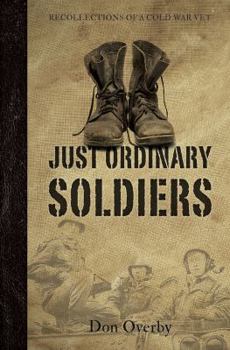 Paperback Just Ordinary Soldiers: Recollections of a Cold War Vet Book