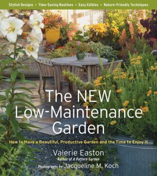 Paperback The New Low-Maintenance Garden: How to Have a Beautiful, Productive Garden and the Time to Enjoy It Book