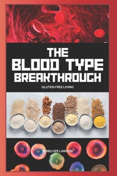 Paperback The Blood Type Breakthrough: Gluten-Free Living Book