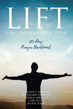 Paperback Lift: Lord Increase Faith Today: 125-Day Prayer Devotional Book