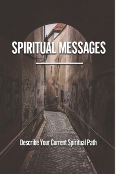 Paperback Spiritual Messages: Describe Your Current Spiritual Path: Spiritual Path Book