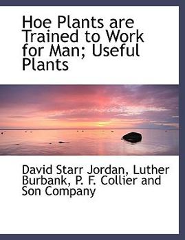 Paperback Hoe Plants Are Trained to Work for Man; Useful Plants Book
