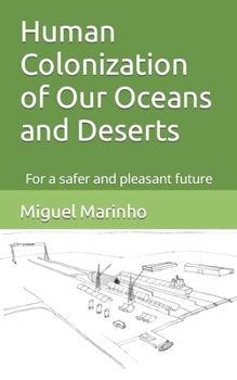 Paperback Human Colonization of Our Oceans and Deserts: For a safer and pleasant future Book