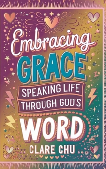 Paperback Embracing Grace: Speaking Life Through God's Word: 31-Day Devotional Book