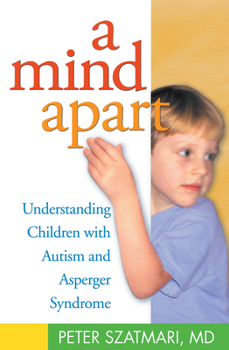 Paperback A Mind Apart: Understanding Children with Autism and Asperger Syndrome Book