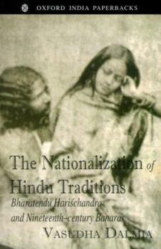 Paperback The Nationalization of Hindu Traditions: Bhāratendu Hariśhchandra and Nineteenth-Century Banaras Book