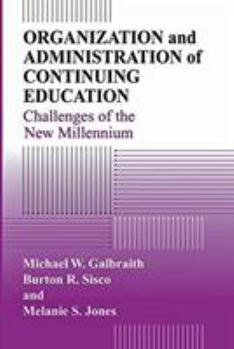 Hardcover ORGANIZATION AND ADMINISTRATION OF CONTINUING EDUCATION: Challenges of the New Millennium Book