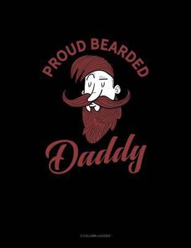 Paperback Proud Bearded Daddy: 3 Column Ledger Book