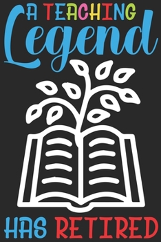 Paperback A Teaching legend has retired: Perfect Year End Appreciation or Thank You Gift For Teachers Book