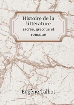 Paperback Histoire de la litt?rature sacr?e, grecque et romaine [French] Book