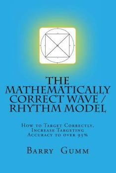 Paperback The Mathematically Correct Wave / Rhythm Model: Increase your Targeting to over 95% Book