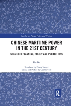 Paperback Chinese Maritime Power in the 21st Century: Strategic Planning, Policy and Predictions Book