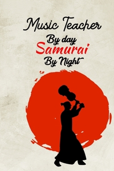 Paperback music Teacher By day samurai by night: Perfect Journal, Diary, Notebook, Composition Notebook Perfect size 6x9" 120 blank Ruled page Book