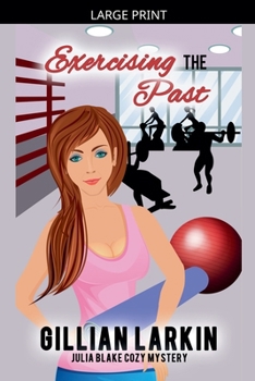 Exercising the Past (Julia Blake Cozy Mystery)