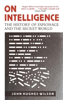 The Secret State: A History of Intelligence and Espionage