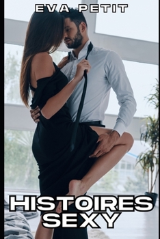 Paperback Histoires Sexy: Compilation Érotique d'Histoires Interdites de Sexe [French] Book