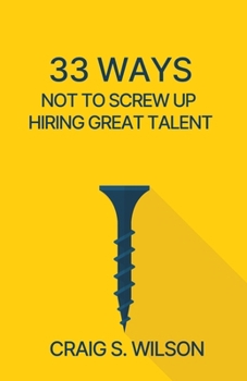 Paperback 33 Ways Not to Screw Up Hiring Great Talent Book