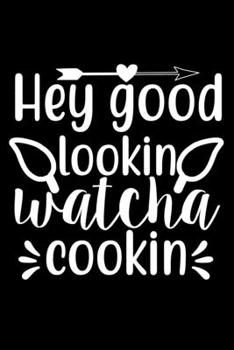 Hey Good Lookin Watch Cookin: 100 Pages 6'' x 9'' Recipe Log Book Tracker | Best Gift For Cooking Lover