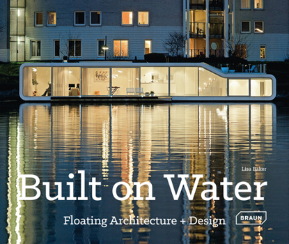 Hardcover Built on Water: Floating Architecture + Design Book