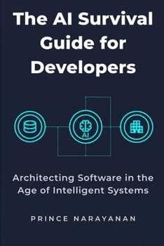 Paperback The AI Survival Guide for Developers: Architecting Software in the Age of Intelligent Systems Book