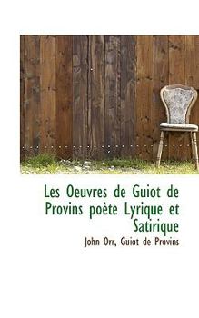 Paperback Les Oeuvres de Guiot de Provins Poete Lyrique Et Satirique Book