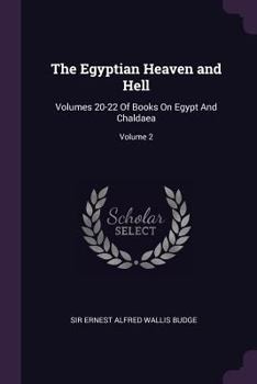 Paperback The Egyptian Heaven and Hell: Volumes 20-22 Of Books On Egypt And Chaldaea; Volume 2 Book