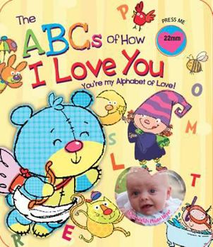 Board book The ABC's of How I Love You: You're My Alphabet of Love! Book