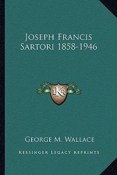 Paperback Joseph Francis Sartori 1858-1946 Book