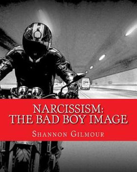 Paperback Narcissism: The bad boy image: Narcissism: The bad boy image Book