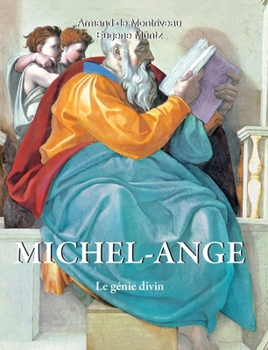Michel-Ange: Le génie divin