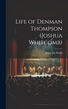 Life of Denman Thompson (Joshua Whitcomb)