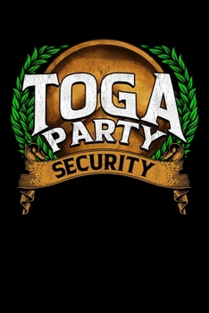Toga Party Security: Cute & Funny Toga Party Security Guard Greek Wreath Blank Composition Notebook for Journaling & Writing (120 Lined Pages, 6" x 9")